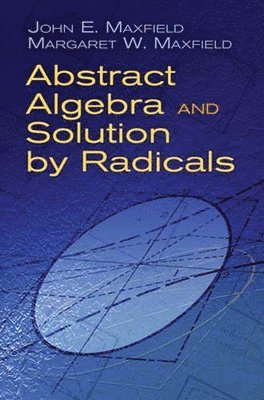 Abstract Algebra and Solution by Radicals 1