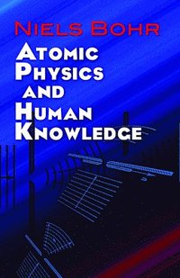 bokomslag Atomic Physics and Human Knowledge