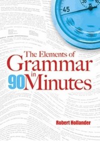 bokomslag The Elements of Grammar in 90 Minutes