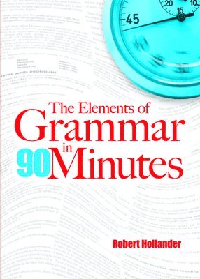 bokomslag The Elements of Grammar in 90 Minutes