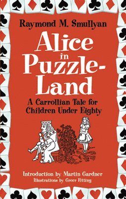 Raymond M. Smullyan, Martin Gardner, Greer Fitting - Alice in Puzzle-Land, Häftad