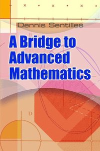 bokomslag A Bridge to Advanced Mathematics