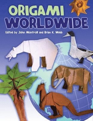 John Montroll, Brian K. Webb - Origami Worldwide, Häftad