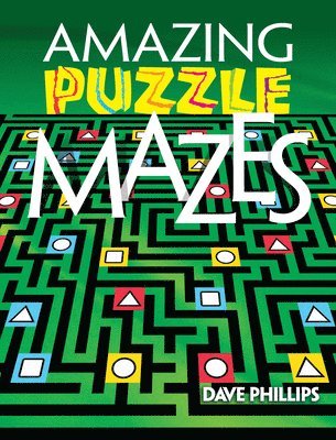 Dave Phillips - Amazing Puzzle Mazes, Häftad
