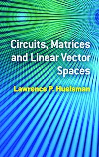 bokomslag Circuits, Matrices and Linear Vector Spaces