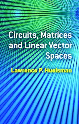 bokomslag Circuits, Matrices and Linear Vector Spaces