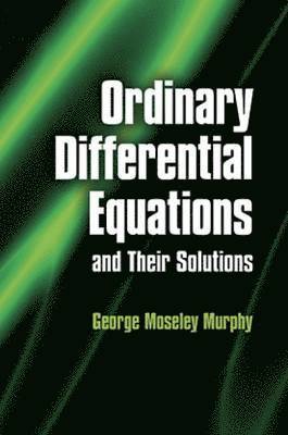 bokomslag Ordinary Differential Equations and Their Solutions