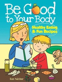 bokomslag Be Good to Your Body