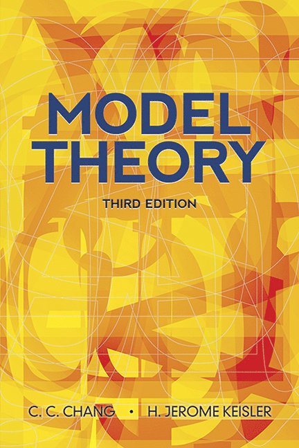 H. Jerome Keisler, C. C. Chang, C C Chang, H Jerome Keisler - Model Theory, Häftad