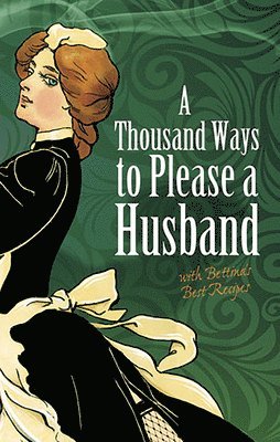 bokomslag Thousand Ways to Please a Husband: with Bettina's Best Recipes