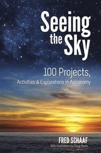 bokomslag Seeing the Sky: 100 Projects, Activities & Explorations in Astronomy