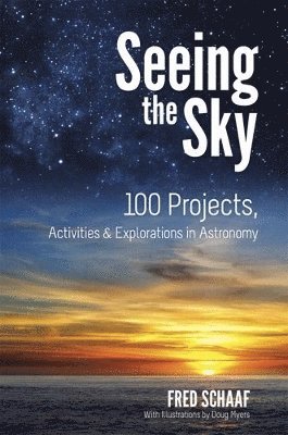 Seeing the Sky: 100 Projects, Activities & Explorations in Astronomy 1