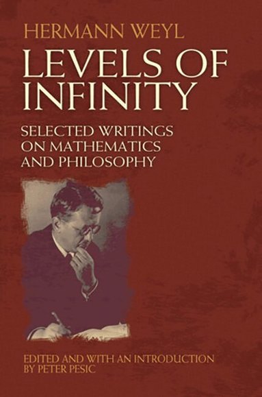 Hermann Weyl, Peter Pesic - Levels of Infinity, Häftad