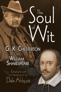 bokomslag The Soul of Wit: G.K. Chesterton on William Shakespeare