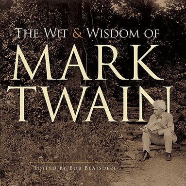 Mark Twain, Bob Blaisdell - Wit and Wisdom of Mark Twain, Häftad