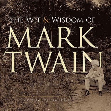 bokomslag The Wit and Wisdom of Mark Twain