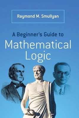 bokomslag A Beginners Guide to Mathematical Logic