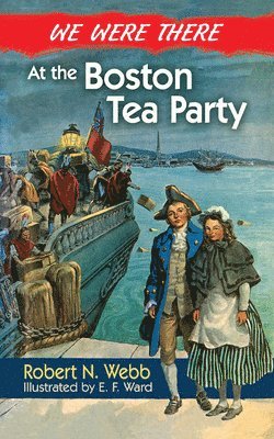 We Were There at the Boston Tea Party 1