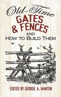 bokomslag Old-Time Gates and Fences and How to Build Them