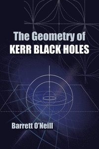 bokomslag The Geometry of Kerr Black Holes