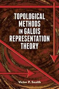 bokomslag Topological Methods in Galois Representation Theory