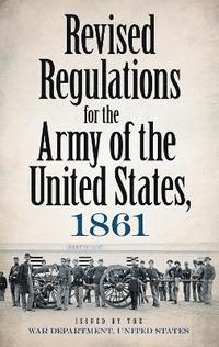 bokomslag Revised Regulations for the Army of the United States, 1861