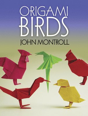 John Montroll - Origami Birds, Häftad