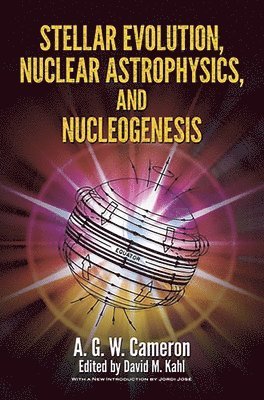 bokomslag Stellar Evolution, Nuclear Astrophysics, and Nucleogenesis
