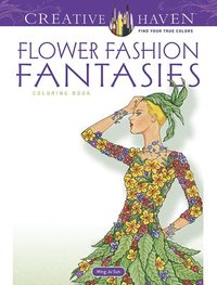 bokomslag Creative Haven Flower Fashion Fantasies