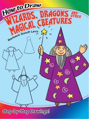 How to Draw Wizards, Dragons and Other Magical Creatures 1