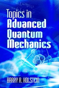 bokomslag Topics in Advanced Quantum Mechanics