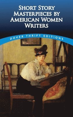 Short Story Masterpieces by American Women Writers 1