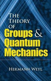 bokomslag The Theory of Groups and Quantum Mechanics