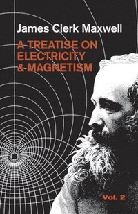 bokomslag A Treatise on Electricity and Magnetism, Vol. 2