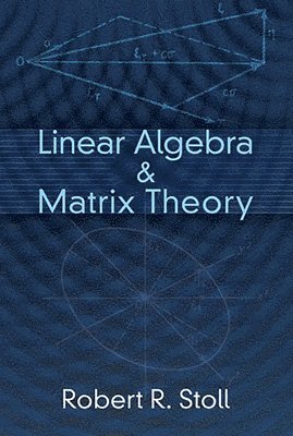 Stoll Stoll, Robert R. Stoll - Linear Algebra and Matrix Theory, Häftad