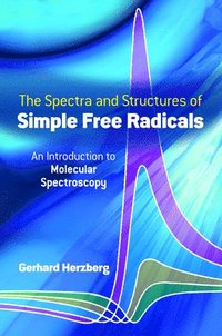 bokomslag The Spectra and Structures of Simple Free Radicals