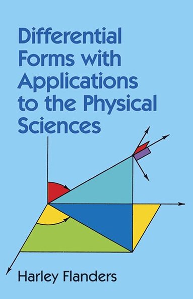 Harley Flanders - Differential Forms with Applications to the Physical Sciences, Häftad