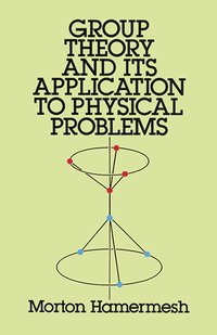 bokomslag Group Theory and Its Application to Physical Problems