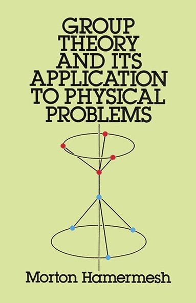 bokomslag Group Theory and its Application to Physical Problems