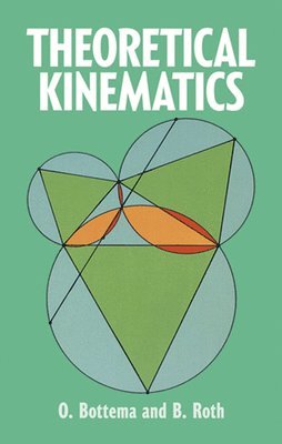 O. Bottema, B. Roth - Theoretical Kinematics, Häftad
