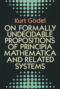 bokomslag On Formally Undecidable Propositions of Principia Mathematicon Formally Undecidable Propositions of Principia Mathematica and Related Systems A and Re