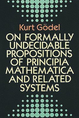 On Formally Undecidable Propositions of &quot;Principia Mathematica&quot; and Related Systems 1