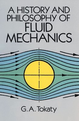 bokomslag A History and Philosophy of Fluid Mechanics