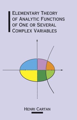 Henri Cartan, Joseph Ward Swain - The Elementary Theory of Analytic Functions of One or Several Complex Variables, Häftad