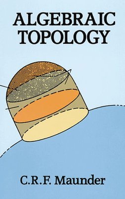 Allan J Silberger, C.R.F. Maunder, C. R. F. Maunder - Algebraic Topology, Häftad
