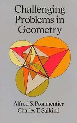 Alfred S. Posamentier, C. T. Salkind - Challenging Problems in Geometry, Häftad