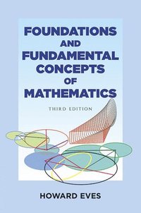 bokomslag Foundations and Fundamental Concepts of Mathematics