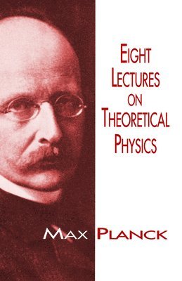 Max Planck - Eight Lectures on Theoretical Physics, Häftad