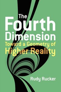 bokomslag The Fourth Dimension: Toward a Geometry of Higher Reality