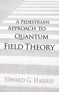bokomslag A Pedestrian Approach to Quantum Field Theory